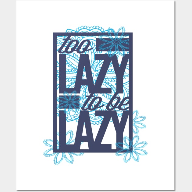 The Lazy Tee Wall Art by eufritz